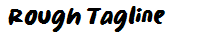 Rough Tagline